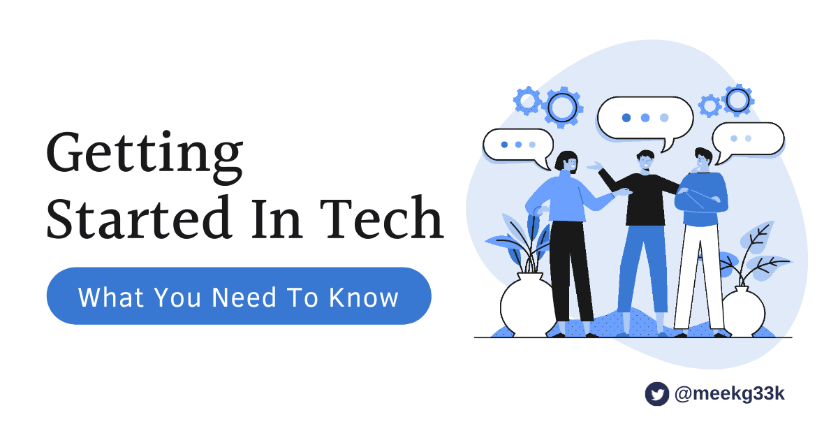 Getting Started In Tech. What You Need to Know